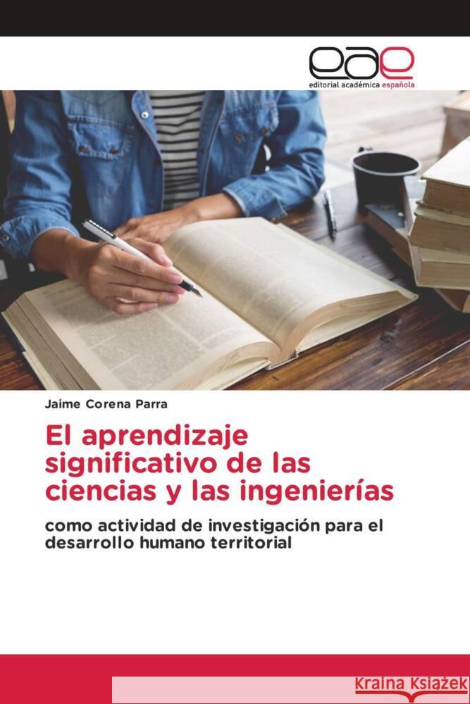 El aprendizaje significativo de las ciencias y las ingenierías Corena Parra, Jaime 9783639627589