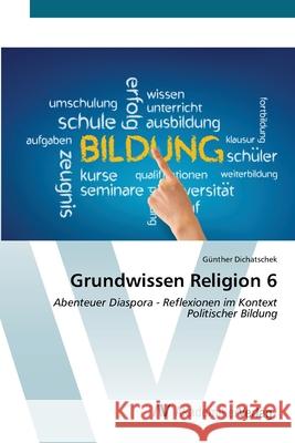Grundwissen Religion 6 G?nther Dichatschek 9783639627626