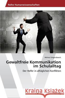 Gewaltfreie Kommunikation Im Schulalltag Ungersboeck Helmut 9783639627787 AV Akademikerverlag