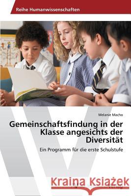 Gemeinschaftsfindung in der Klasse angesichts der Diversität Macho Melanie 9783639627978