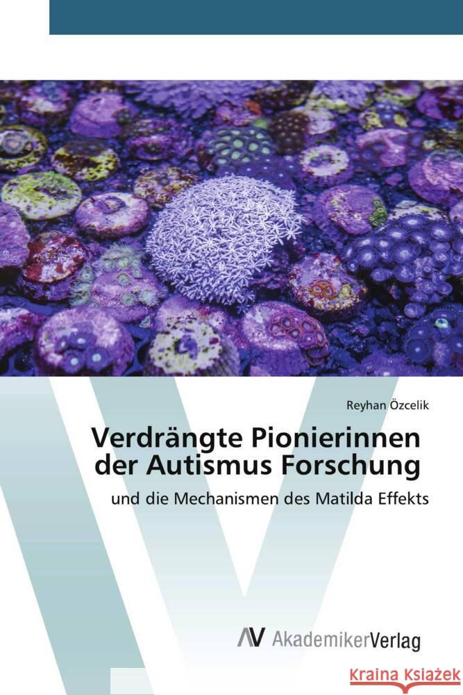Verdr?ngte Pionierinnen der Autismus Forschung Reyhan ?zcelik 9783639628593 AV Akademikerverlag