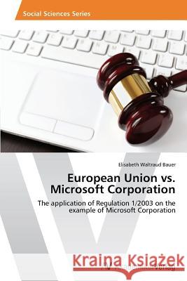 European Union vs. Microsoft Corporation Bauer Elisabeth Waltraud 9783639629125