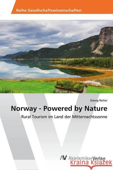 Norway - Powered by Nature : Rural Tourism im Land der Mitternachtssonne Reiter, Georg 9783639629224 AV Akademikerverlag