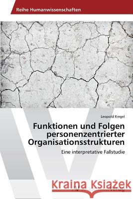 Funktionen und Folgen personenzentrierter Organisationsstrukturen Ringel, Leopold 9783639629590 AV Akademikerverlag