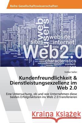 Kundenfreundlichkeit & Dienstleistungsexzellenz im Web 2.0 Soller, Stefan 9783639631067