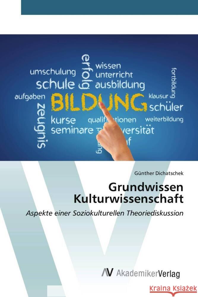 Grundwissen Kulturwissenschaft G?nther Dichatschek 9783639631173 AV Akademikerverlag
