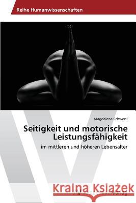 Seitigkeit und motorische Leistungsfähigkeit Schwertl, Magdalena 9783639631371