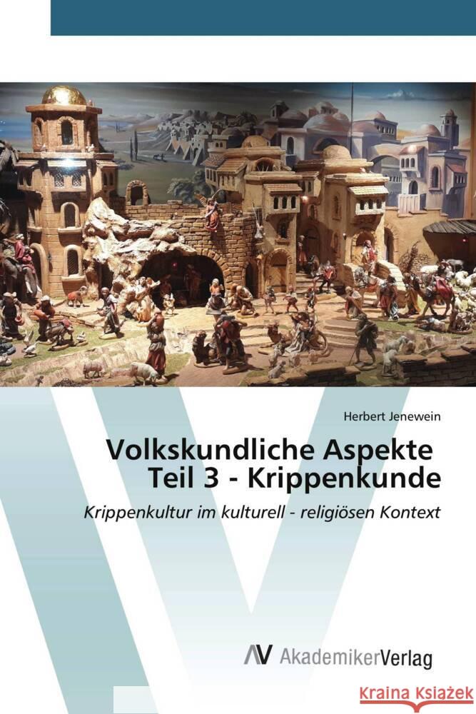 Volkskundliche Aspekte Teil 3 - Krippenkunde Herbert Jenewein 9783639631531