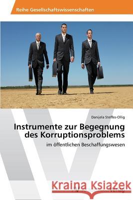 Instrumente zur Begegnung des Korruptionsproblems Steffes-Ollig, Danijela 9783639633078