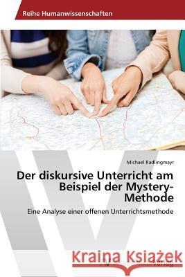 Der diskursive Unterricht am Beispiel der Mystery-Methode Radlingmayr, Michael 9783639633351 AV Akademikerverlag