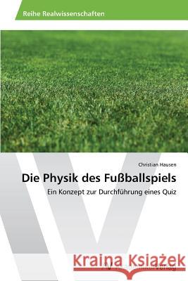 Die Physik des Fußballspiels Hausen, Christian 9783639633610