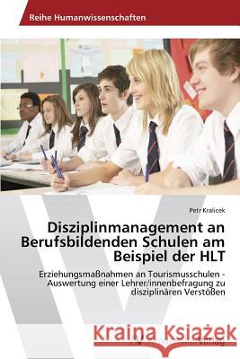 Disziplinmanagement an Berufsbildenden Schulen am Beispiel der HLT Kralicek, Petr 9783639633849