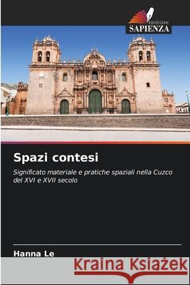 Spazi contesi Le, Hanna 9783639633979 Edizioni Sapienza