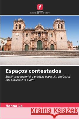 Espaços contestados Le, Hanna 9783639633986 Edições Nosso Conhecimento