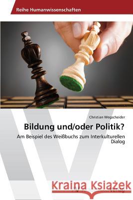 Bildung und/oder Politik? Wegscheider, Christian 9783639634419