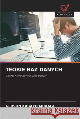 TEORIE BAZ DANYCH KABAYO MUKALA, GERSON 9783639634549 Wydawnictwo Nasza Wiedza