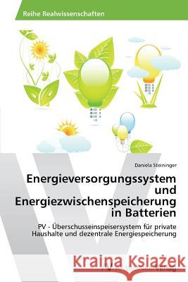 Energieversorgungssystem und Energiezwischenspeicherung in Batterien Steininger, Daniela 9783639634754