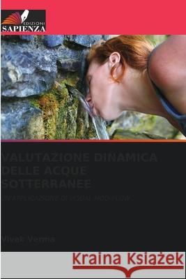 VALUTAZIONE DINAMICA DELLE ACQUE SOTTERRANEE Verma, Vivek 9783639634822