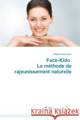 Face-Kido La Méthode de Rajeunissement Naturelle Bouckaert-D 9783639635010 Editions Vie