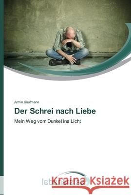 Der Schrei nach Liebe Kaufmann, Armin 9783639635096