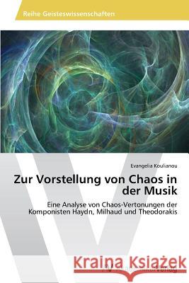 Zur Vorstellung von Chaos in der Musik Koulianou, Evangelia 9783639635355 AV Akademikerverlag