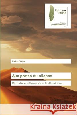 Aux portes du silence : Récit d'une méharée dans le désert libyen Cliquet, Michel 9783639635621