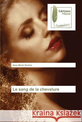 Le sang de la chevelure Derèse, Anne-Marie 9783639635683