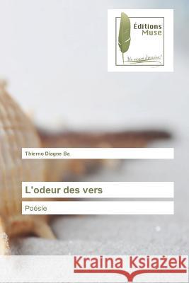 L'odeur des vers Ba-T 9783639635959 Editions Muse