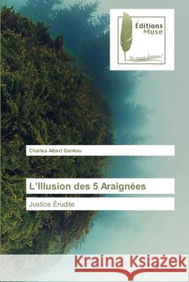 L'Illusion des 5 Araignées Charles Albert Gankou 9783639636116