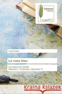 Le vase bleu Laisne-F 9783639636291 Editions Muse