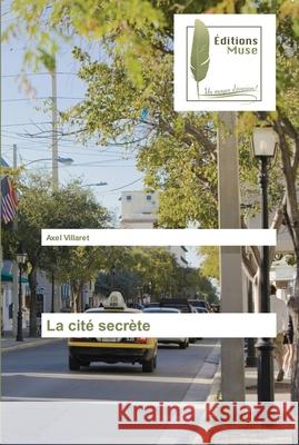 La cité secrète Axel Villaret 9783639636307