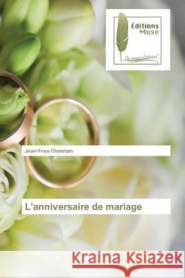 L'anniversaire de mariage Chatelain, Jean-Yves 9783639636635