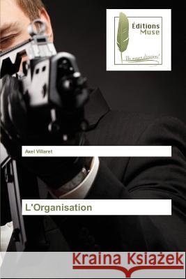 L'Organisation Villaret, Axel 9783639636703 Editions Muse