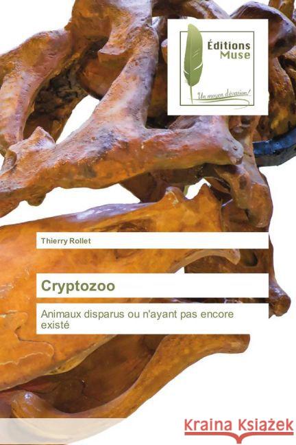 Cryptozoo : Animaux disparus ou n'ayant pas encore existé Rollet, Thierry 9783639636710