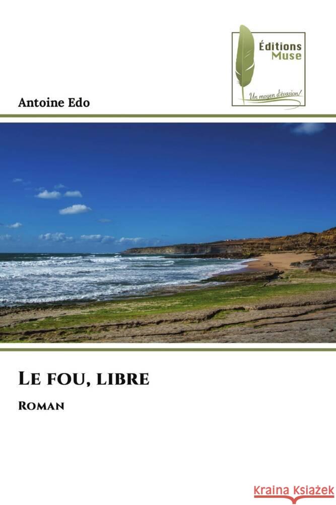 Le fou, libre EDO, Antoine 9783639636857