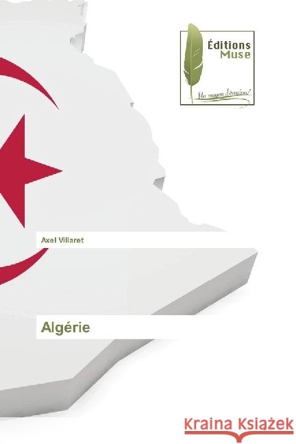 Algérie Villaret, Axel 9783639637915 Editions Muse
