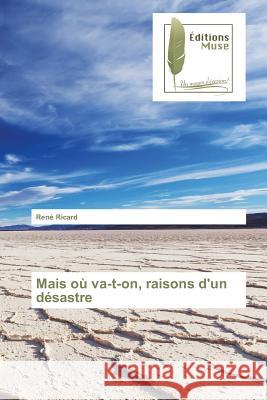 Mais où va-t-on, raisons d'un désastre Ricard, René 9783639637922