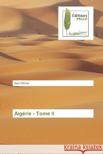 Algérie - Tome II Villaret, Axel 9783639638288 Editions Muse