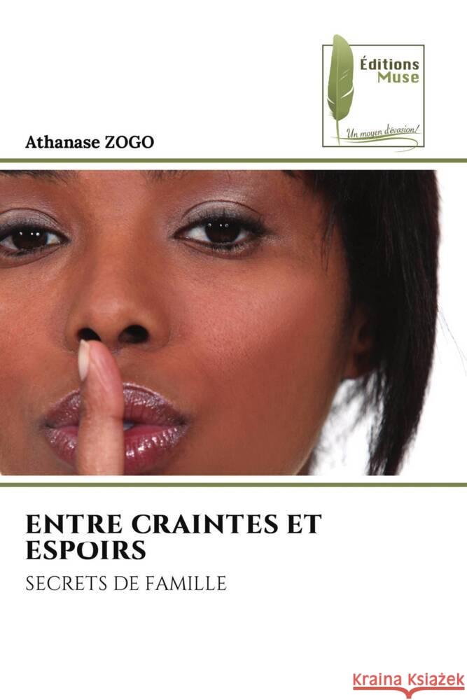 Entre Craintes Et Espoirs Athanase Zogo 9783639638677