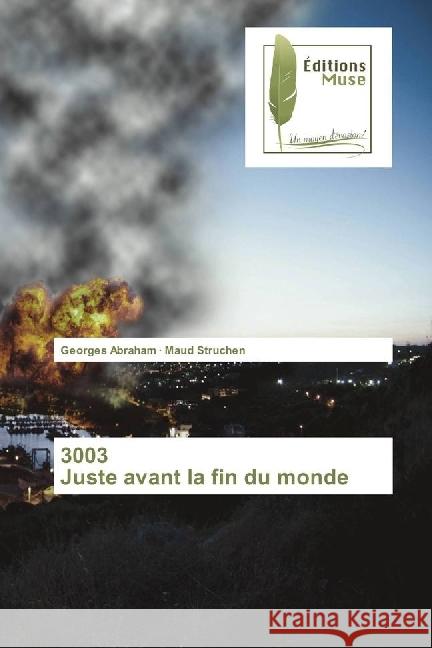 3003 Juste avant la fin du monde Abraham, Georges; Struchen, Maud 9783639638691 Editions Muse