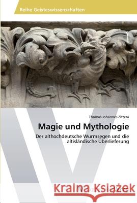 Magie und Mythologie Thomas Johannes Zittera 9783639640007