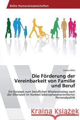 Die Förderung der Vereinbarkeit von Familie und Beruf Wilm, Leonie 9783639640038