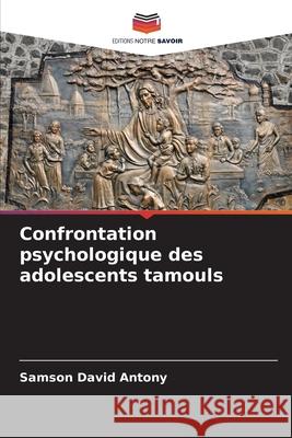 Confrontation psychologique des adolescents tamouls Antony, Samson David 9783639640465