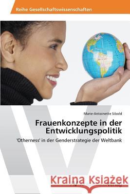 Frauenkonzepte in der Entwicklungspolitik Sibold, Marie-Antoinette 9783639640588