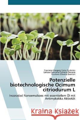 Potenzielle biotechnologische Ocimum citriodurum L Cassiano Vasques Frota Guterres, Larissa Gabrielle Pinheiro Ferreira, Gustavo Oliveira Everton 9783639640779 AV Akademikerverlag