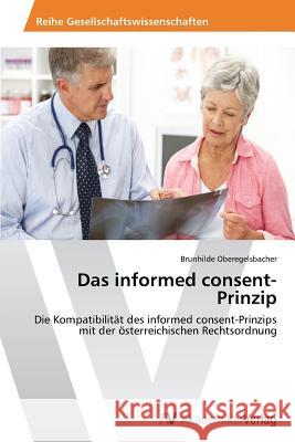 Das informed consent-Prinzip Oberegelsbacher, Brunhilde 9783639641226