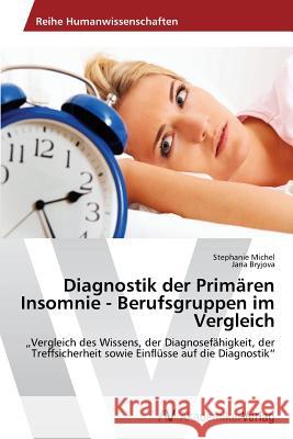 Diagnostik der Primären Insomnie - Berufsgruppen im Vergleich Michel, Stephanie 9783639641370