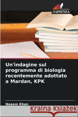 Un'indagine sul programma di biologia recentemente adottato a Mardan, KPK Khan, Naeem 9783639641851