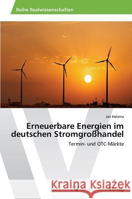 Erneuerbare Energien Im Deutschen Stromgrosshandel Halama Jan 9783639642070