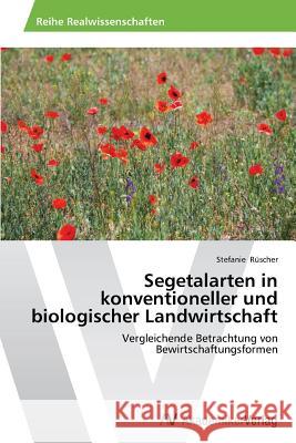 Segetalarten in konventioneller und biologischer Landwirtschaft Rüscher, Stefanie 9783639642360 AV Akademikerverlag